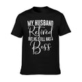 Funny Wife My Husband Retired But He Still Has A Boss T-Shirt